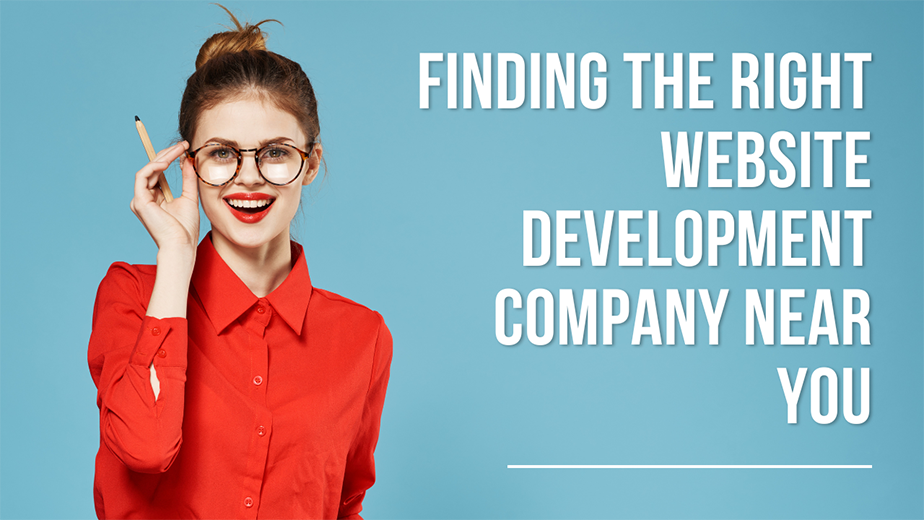 Finding the Right Website Development Company Near You